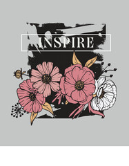 Vintage floral romantic wild flowers print with inspire slogan for woman - girl tee t shirt - Vector
