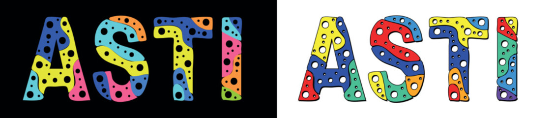 ASTI. Multicolored bright cartoons text, curves isolated letters, round holes like bubbles. Place in Italy ASTI for travel resources, social network, typography banner, Italian t-shirts.