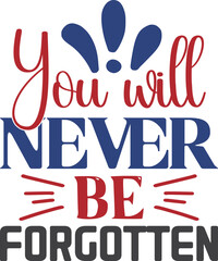 You Will Never Be Forgotten