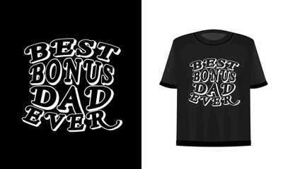 Best bonus dad ever. Fathers day t-shirt design. Vector file.