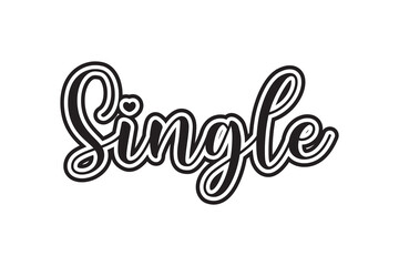 Single. Hand drawn lettering phrase. Vector illustration.