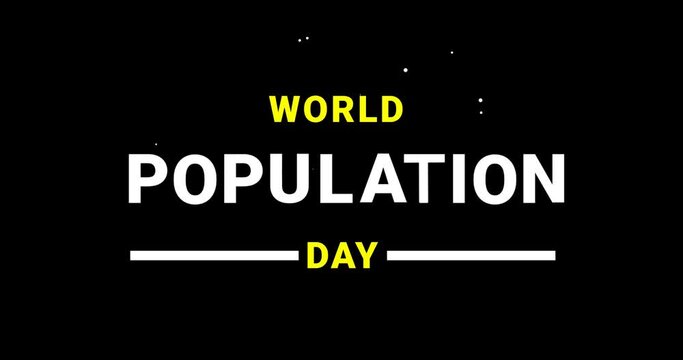 World Population Day lettering text animation. Handwritten Text on the black background Alpha channel. Great for celebrations, events, and Festivals. Background Editable