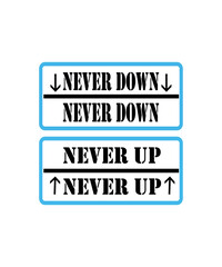 Never down Never up T- Shirt design ,best t shirt design.
