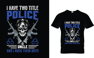 Police  don't just work till the...T-Shirt Design Template