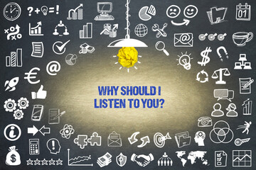 Why should I listen to you?	