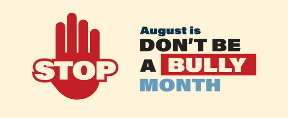 August is don't be a bully month vector poster with stop sign on light colored background. - obrazy, fototapety, plakaty