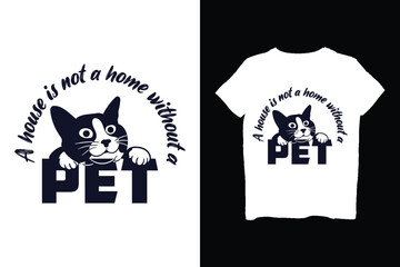 A house is not a home without a pet t shirt