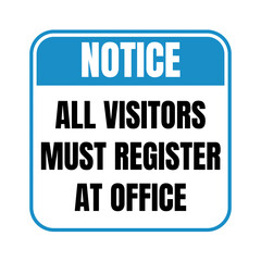 Notice all visitors must register at office symbol icon