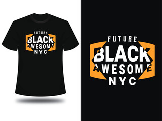Black future awesome nyc typography design t shirt ready to print premium vector