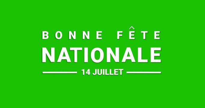 Happy Bastille Day, Bonne Fete Nationale, 14 Juillet (French Translation: Happy 14th of July National Day). Animation text on the green screen alpha channel. Great for celebrations of French society