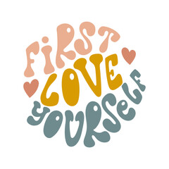 First love yourself handwritten lettering in round shape. Self love concept in groovy style.