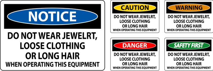 Caution Sign Do Not Wear Jewelry, Loose Clothing Or Long Hair When Operating This Equipment