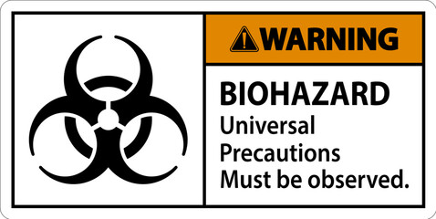 Biohazard Warning Label Biohazard Universal Precautions Must Be Observed