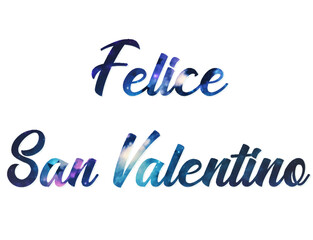 Felice San Valentino - Happy Valentine's Day written in Italian, ideal for website, presentation, email, greeting card, postcard, book, poster, placard, slide, playbill, printable -

