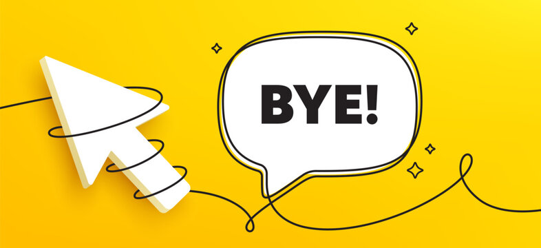 Bye tag. Continuous line chat banner. Leaving or Farewell message. Formal goodbye icon. Goodbye speech bubble message. Wrapped 3d cursor icon. Vector
