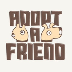 Adopt a friend, vector message with adoption pet concept, emblem with dog and cat characters.