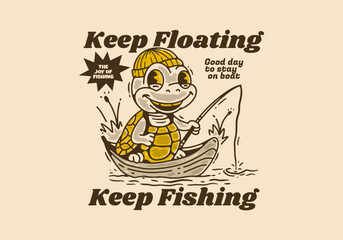 Keep floating keep fishing, Mascot character of the turtle fishing on the boat
