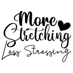 More Stretching Less Stressing, SVG Design Bundle