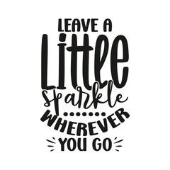 Leave a Little Sparkle Wherever You Go
