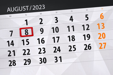 Fototapeta premium Calendar 2023, deadline, day, month, page, organizer, date, August, tuesday, number 8