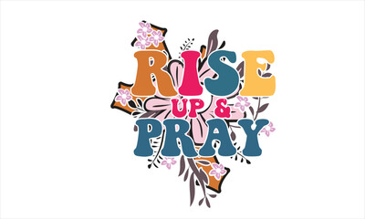 Rise Up & Pray Retro Svg Design