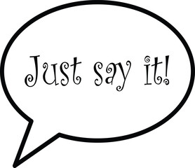 Just say it Speech bubble vector image or clip art