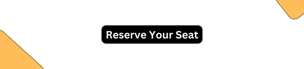 Reserve Your Seat Button for websites, businesses and individuals