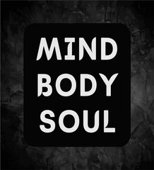 Quote Mind, Body, Soul with beautiful color