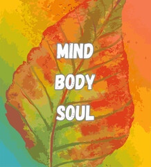 Quote Mind, Body, Soul with beautiful color