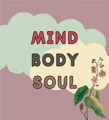 Quote Mind, Body, Soul with beautiful color
