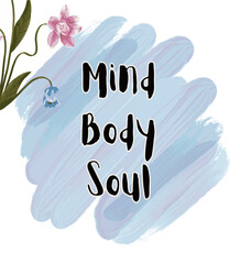 Quote Mind, Body, Soul with beautiful color