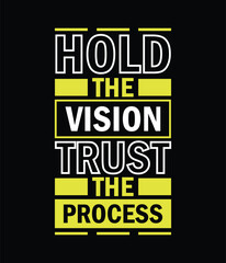 Vector hold the vision trust the process typography t-shirt design template.
