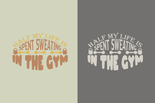 Half My Life Is Spent Sweating In The Gym, Cute Gym Hair Shirt EPS JPG PNG, Lovely Squat Lover Shirt, Gift For Pink Design Gym Lover Women Or Girl Shirt,