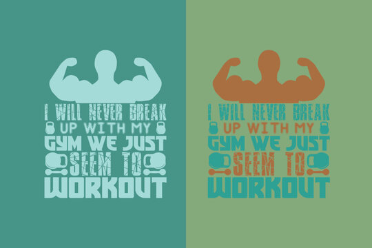 I Will Never Break Up With My Gym We Just Seem To Workout, Cute Gym Hair Shirt EPS JPG PNG, Lovely Squat Lover Shirt, Gift For Pink Design Gym Lover Women Or Girl Shirt,