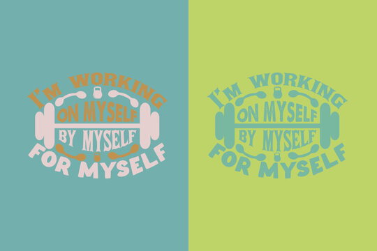 I'm Working On Myself By Myself For Myself, Cute Gym Hair Shirt EPS JPG PNG, Lovely Squat Lover Shirt, Gift For Pink Design Gym Lover Women Or Girl Shirt,