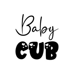baby cub black lettering quote