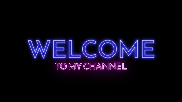 welcome to my channel neon sign animation. luxury welcome text animation. This animated is suitable for greetings and opening videos. animated colorful lights alpha channel	