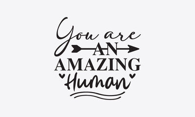 You are an amazing human svg, Inspirational Quotes Bundle Svg, Motivational Svg Bundle, Writer svg typography t-shirt design, Hand Lettered,Silhouette, Cameo, Png, Eps, Dxf, Cricut Cut Files