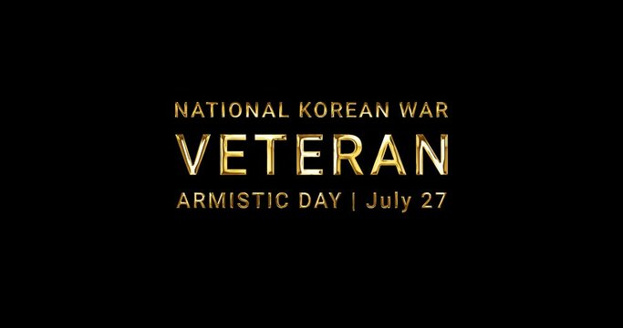 National Korean War Veterans Armistice Day July 27. Text animation in gold color with alpha matte on the black background. Celebrated annually on July 27. Great for celebrations, festivals, and events