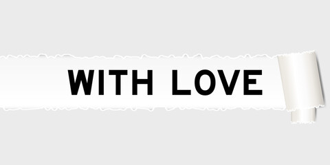 Ripped gray paper background that have word with love under torn part