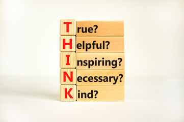 Think symbol. Concept words Think before you speak true helpful inspiring necessary kind on wooden block. Beautiful white background. Business Think true helpful inspiring necessary kind concept.