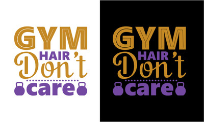 Gym Hair Don't Care T Shirt , Workout Svg