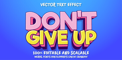 Editable text effect Don't Give Up 3d Cartoon template style premium vector