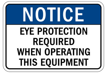 Wear eye protection warning sign and labels eye protection required when operating this equipment