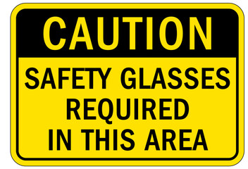 Wear eye protection warning sign and labels safety glasses required in this area