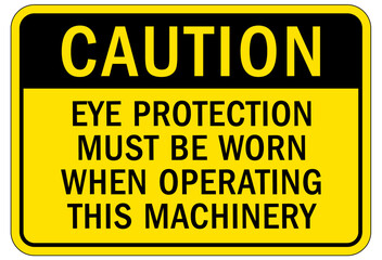 Wear eye protection warning sign and labels eye protection must be worn when operating this machinery