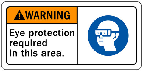 Wear eye protection warning sign and labels eye protection required in this area.