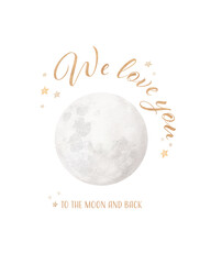 We love you to the moon and back - watercolor illustration with cute moon and stars - Nursery, Kids, Watercolor art, Gender neutral baby art