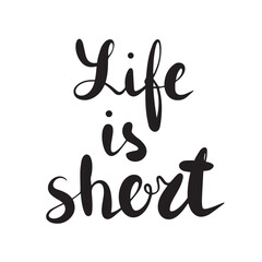 Obraz premium Hand drawn phrase life is short. Calligraphy lettering, isolated vector illustration.