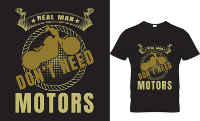 Fototapeta premium Real man don't need motors...tee